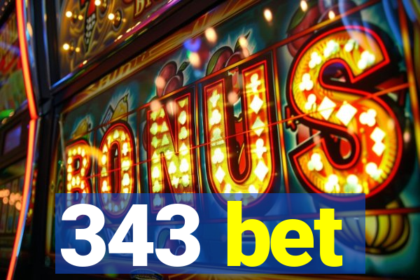 343 bet